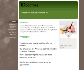 infectiousdiseasedoctors.com: Infectious Disease Doctors, PA - Home
AffiliationsAmerican Medical Association,  Texas Medical Association, American Board of Internal Medicine, Denton County Medical Society, Texas Infectious Disease Society, Dallas County Medical Society, Infectious Disease Society of America