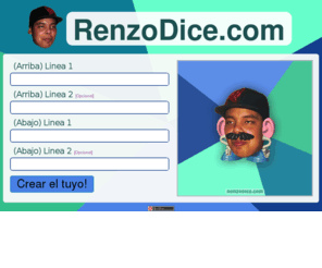 renzodice.com: RenzoDice.com - Crea el tuyo!
Genera una imágen con la cara de Renzo Renato Salguero Tovar, fácil y divertido.