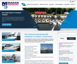 maranyachtcharter.de: Motorboot oder Segeljacht mieten in Friesland,Holland. Maran Yachtcharter vermietet Segeljachten und Motorjachten.
Maran Yachtcharter ist bereits seit mehr dan 25 Jahren als Bootsvermieter in Friesland aktiv. Mitten in der friesischen Seenlandschaft in idealer Lage beim Sneekermeer ist unsere Ausfallbasis in diesem einzigartigen Wassersportgebiet, der perfekte Standort, um eine Kajütsegeljacht, Motorjacht oder beispielsweise eine Polyvalk Jolle zu mieten.