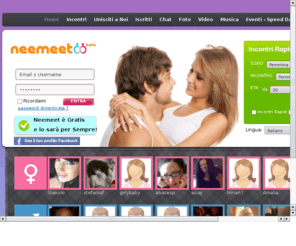 neemeet.it: Incontra nuovi amici con neemeet
neemeet consente di chattare e videochattare, cercare ragazze e ragazzi singles e partecipare agli eventi in tutta Italia.