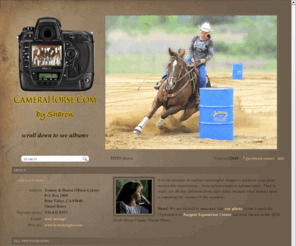 camerahorse.com: CameraHorse.Com
It is our pleasure to capture meaningful images to preserve your most memorable experiences... from action events to solemn times. Tommy & Sharon O'Brien-Lykins, P.O. Box 1898, Penn Valley, California 95946, United States