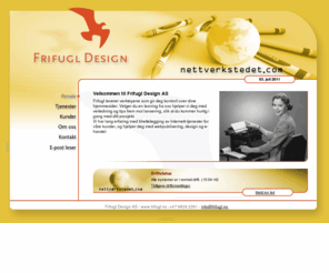 frifugl.com: Forsiden - Frifugl Design Nettverkstedet
Frifugl Design Nettverkstedet AS - Leverandør av publiseringsløsninger og webtjenester.