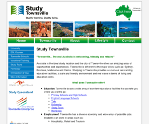 studytownsville.com.au: Study Townsville | Quality Learning. Quality Living.
Study Townsville encompasses quality education institutions and facilitators from throughout the North Queensland region that provide services to international students studying in the North Queensland region. These quality education institutions include tertiary, secondary and primary education institutions, from both the public and private sector, along with providers of vocational education and training, English-language services and study tours.