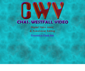 video-assist.com: CWV - Chas. Westfall Video
Digital Video Assist & Non-Linear Editing services.  Located in the Los Angeles area, we're ready for any challenging production you may have.