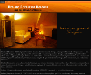 bbtortellino.com: Bed and Breakfast a Bologna, b&b bologna  il Tortellino
Bed and breakfast a Bologna, b&b bologna il Tortellino è la sistemazione ideale per i tuoi soggiorni a Bologna. Un ambiente caldo e curato in ogni minimo dettaglio rende questo bed & breakfast adatto anche a soggiorni più lunghi. Il nostro bed and breakfast a Bologna è la soluzione ideale per vivere bologna come fosse casa propria, infatti il b&b è attrezzato anche con una cucina completa di ogni elettrodomestico e sala da pranzo.B & B Bologna il Tortellino.

Il bed and breakfast si trova a pochi passi dall'ospedale maggiore e dall'aeroporto in una zona servitissima dai mezzi pubblici e si trova fuori dalla zona pedonale  ed è quindi raggiungibile in automobile.

Godersi Bologna non è mai stato tanto facile.