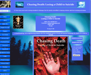 chasingdeath.com: Chasing Death: Losing a Child to Suicide
A heartbreaking, but enlightening glimpse into the shattered world of those left behind following the death of a child to suicide. £1 of every book sold will be donated to Kidscape, the UK charity committed to keeping children safe from bullying and abuse.