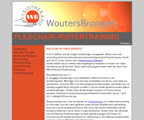 flexchair-ruitertraining.com: Fysiotherapie Wouters-Brongers
Fysiotherapie praktijk - De fysiotherapie specialist van Oisterwijk. Twintig jaar ervaring en
     een team van specialisten staan garant voor kwaliteit.