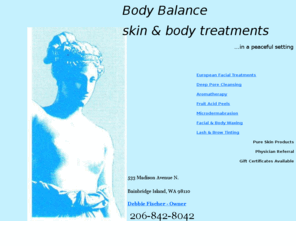 bodybalanceskincare.com: Body Balance - skin care & body treatments - Bainbridge Island,
Washington
Body Balance Day Spa, skin care and body treatments