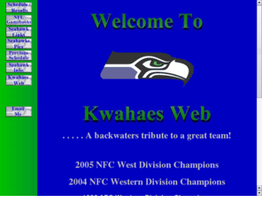 kwahaes.com: Seahawks - Kwahaes Web Home
Seattle Seahawks Fan site with Seahawks pictures, Seahawks schedule and results and much great Seahawks information.