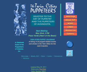 tcpuppet.org: Twin Cities Puppeteers
This page is devoted to the art of puppetry and puppeteers of Minnesota.