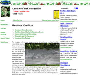 wine-new-york.com: WinesNY: New York State Wines
Premier site on the web for New York State wines, wine ratings, and articles about the appellations and products from winemakers from the North Fork, the Hamptons, the Hudson Valley, the Finger lakes, and the Niagara Escarpment. The site provides searchable access to reviews and ratings of the best New York State wines.