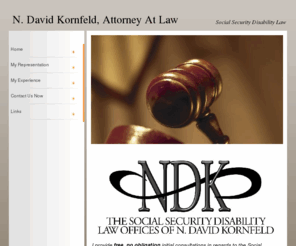 1800socialsecuritylaw.com: N. David Kornfeld, Evanston and Chicago area Social Security Disability Attorney
For over 20 years, I have successfully represented hundreds of disabled clients in the Chicago and northern suburban areas in their efforts to obtain much needed benefits before the Social Security Administration.  I provide a free, no obligation consultation to assess the nature of your case and the appropriate legal action.  For more information, please call 847-864-1133. 