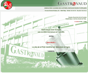 gastrovaud.ch:  Page Entrée de Gastrovaud
Site de Gastrovaud - Association vaudoise des cafetiers, restaurateurs et hôteliers