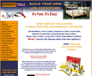 bosworthtools.com: Bosworth Tools: Complete Source of Tools for Building Log Furniture, tenon cutter, drawknives, drills and more
The tools you need to build log furniture. Tenon Cutters, drawknives, Forstner bits, Milwaukee Drills, log furniture building tool kits and much more.  How to build a log bed dvd.