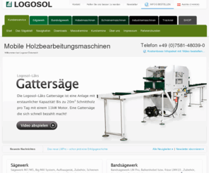 logosol.at: Hobelmaschine, bandsägewerk auch mobilsägewerk - Logosol
Logosol führt Produkte für die Holzbearbeitung kleineren und mittleren Serien. Bei uns findet man Sägewerke, Bandsägen, Hobel, Gattersägen, Paketkappsägen direkt vom Hersteller. Wir haben Vertretungen in Deutschland, USA und Norwegen und gleichzeitig Representanten in 50 Ländern.