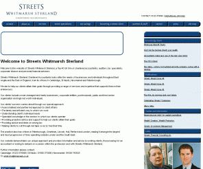 whitmarsh.co.uk: Streets Whitmarsh Sterland Accountants and Tax Advisers
Streets Whitmarsh Sterland specialise in accountancy, audit, tax saving and planning for individuals and businesses throughout Cambridgeshire, Bedfordshire, Huntingdonshire and Suffolk