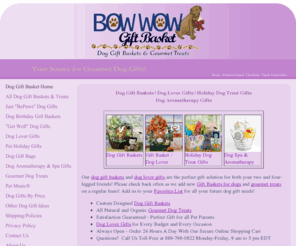 bowwowgiftbasket.com: Dog Gift Baskets & Gourmet Treats - BowWowGiftBasket.com
A dog gift basket makes a unique dog gift or dog lover gift for any occasion!  From a dog birthday gift basket to holiday dog treat gifts, youâll find the ideal gift for both your 2 & 4-legged friends!