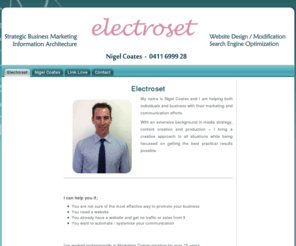 electroset.net: Electroset: Electroset
My name is Nigel Coates. I help individuals and business communicate their message with the best effect.