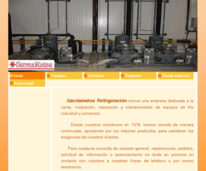 garciamatos.es: Aire acondicionado Asturias, reparacion equipos de frio, reparacion frio industrial, Garcia Matos
Garcia Matos es una empresa dedicada a la venta, instalación y mantenimiento de aire acondicionado Asturias, reparacion equipos de frio y reparacion frio industrial desde 1978 .