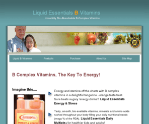 liquid-essentials-b-vitamins.com: Liquid-Essentials-Vitamins - Liquid B Complex Vitamins
Liquid Essentials are 100% made in the USA with ingredients from USA companies. This delicious, high potency supplement line will do wonders for your health, and that of your family! A family-run business, Baumeister LLC, ensures quality, personalized service.