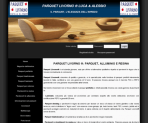 livornoparquet.com: Parquet Livorno: parquet, alluminio e resina
Parquet Livorno: fornitura e posa di parquet prefiniti, tradizionali, resina ed alluminio. 