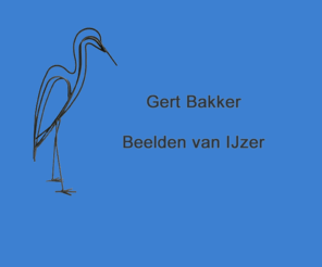 gertbakker.com: Gert Bakker Beelden van IJzer
Gert Bakker, ontwerper van beelden en kandelaars in ijzer.