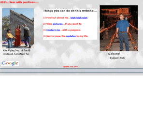 kalpeshjoshi.com: Home Page - Kalpesh Joshi
Its a simple page having links to the entire site.......Career, Pictures & Contact to Kalpesh