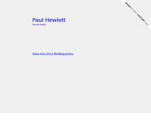 hewletts.co.uk: The Hewlett Website
The personal web page of Paul Hewlett
