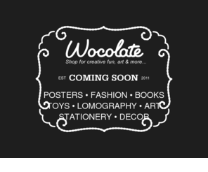 whocolate.com: Wocolate - Posters, Fashion, Books, Toys, Lomography, Art, Stationery, Decor - Coming Soon
