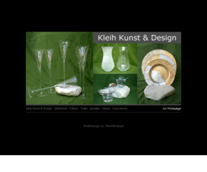 kleih-kunst-design.com: Kleih Kunst und Design - Glaskunst - Gläser Teller Schalen Vasen Geschenke
Kleih Kunst und Design, Glaskunst, Gläser, Teller, Schalen, Vasen und Geschenke