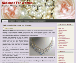 necklaceforwomen.com: Necklace For Women
Welcome to Necklace For Women. We are committed to providing most up to date fashion necklaces with lowest price to our customers. Our aim is to be known, by you, as the center of excellence in fashion necklace business.