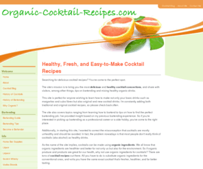 organic-cocktail-recipes.com: Organic Cocktail Recipes - Your Destination for the Freshest Cocktail Recipes
An online guide to preparing cocktails using organic ingredients