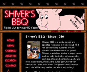 shiversbbq.com: Shiver's BBQ | Miami, FL Barbecue | Shiver's Bar-B-Q Since 1950
Shiver's Barbeque has been a fixture of Southern Florida for over 50 years.  Come and taste our succulent and tender meats: Baby back ribs, pork spare ribs, beef ribs, smoked chicken, pulled and sliced pork, and sliced beef brisket.