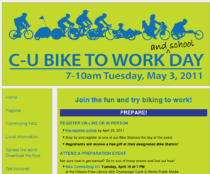 cubiketowork.com: CU Bike to Work Day
The purpose of C-U Bike to Work Day is to recognize those who regularly 
commute to work by bicycle as well as provide an opportunity for those interesting in trying out commuting to work by bicycle.