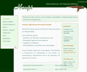 haupt-floristik.com: Haupt Floristik - Ihr Partner für Dekorationen mit Naturprodukten - Der Dekolieferant!
Haupt Floristik - Ihr Partner für Dekorationen mit Naturprodukten - Der Dekolieferant!