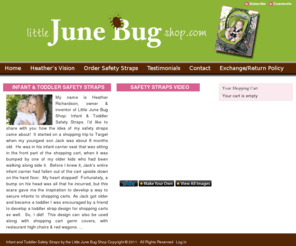 littlejunebugshop.com: Infant & Toddler Safety Straps by the Little June Bug Shop
Infant & Toddler Safety Straps by Little June Bug Shop. Click here to learn how to keep your little June Bug safe when your about in the jungle.