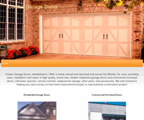 coatesgaragedoors.com: Residential Garage Doors, Coates Garage Doors Wichita, KS Home
Coates Garage Doors, established in 1958, sells, services, and installs top quality, Delden garage doors and Liftmaster garage door openers in the Wichita area.