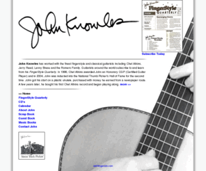 johnknowles.com: John Knowles - Guitarist - FingerStyle Quarterly
John Knowles has worked with the finest fingerstyle and classical guitarists including Chet Atkins, Jerry Reed, Lenny Breau and the Romero Family. Guitarists around the world subscribe to and learn from his FingerStyle Quarterly. 