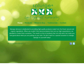 splurgeskin.com: Splurge Skincare - Spoil Yourself Naturally
Splurge Skincare - Spoil Yourself Naturally