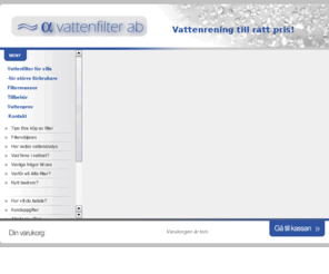 vattenrening.info: Vattenfilter - Vattenrening, vattenrenare, Vattenanalys, Vattenprov
Behöver du vattenrening? Våra vattenfilter och vattenrenare leder utvecklingen. Har du tagit vattenprov och fått en vattenanalys så fyll i dina värden.