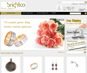 brightoo.com: Brightoo.com - finest jewels online
Shop online at brightoo.com for gold and silver jewellery, engagement and wedding rings, silver and silverplated gifts and home decoration. Secure payments. Fast delivery.
 