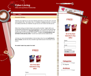 cyber-loving.com: Cyber-Loving Personals and Online & Long Distance Relationships Resource | Romantic Gift Ideas
Personal Ads, Dating, Advice, Gifts - a one-stop resource for those starting or involved in Online and Long Distance Relationships