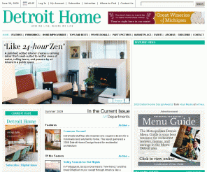 detroithomemag.com: Detroit Home - Detroit, MI
Detroit Home Magazine focuses first and foremost on stylish decor, Detroit Home magazine entertains and informs on a wide range of topics and home trends.