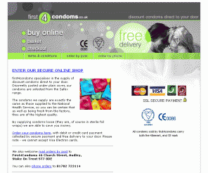 first4condoms.co.uk: Discount condoms mail order direct to you in the UK - first4condoms
first4condoms supplies of discount condoms direct to your door. We supply Safex condoms and the new buzzex - vibrating ring. great selection of quality condoms to avoid STI's. Condoms are a great tool in sex education being a great 
contraception.