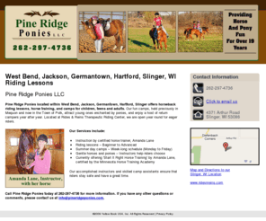 pineridgeponies.com: Riding Lessons Slinger, WI ( Wisconsin ) – Pine Ridge Ponies LLC
Pine Ridge Ponies LLC provides pony and horse riding lessons and camps at Rides and Reins, a 45 acre farm located in Slinger, WI. Call 262-297-4736.