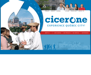 cicerone.ca: CICERONE  pour vivre Québec ! Tours du Vieux-Québec et sa région, guides à bord, guides privés.
Suivez votre cicérone hors des sentiers battus et vivez Québec ! Visites animées pour la famille, la clientèle scolaire et corporative. Tours en français, anglais et espagnol. Guides professionnels.