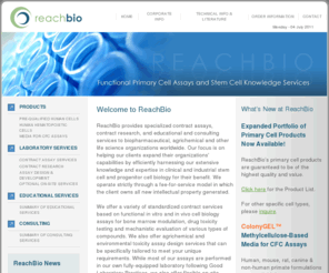 reachbio.com: ReachBio
ReachBio provides specialized predictive toxicity assay services (bone marrow/hemotoxicity, etc.) using biologically relevant in vitro primary cell assays and well-characterized in vivo models. We also offer contract research, consulting and educational services in the areas of industrial and clinical stem cell and progenitor cell biology.
