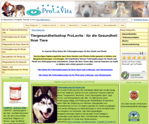 tiergesundheitsshop.de: ProLaVita Tiergesundheitsshop - Futterergänzungen für Ihre Hunde und Pferde - Tiergesundheitsshop ProLaVita
Natürliche  Futterergänzungen und Pflegemittel für Ihre Hunde und Pferde. Ergänzungsfuttermittel lassen Ihr Tier lange fit und gesund bleiben.