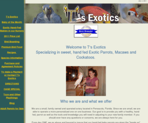exoticparrots.net: T's Exotics
Breeder of Exotic Parrots, Macaws and Cockatoos. We offer Bird Toys, Bird Cages. 