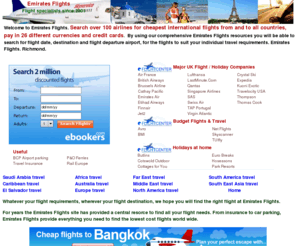 emirates-flights.com: Flights from Emirates Flights search for lowest fares from Emirates Flights
Low cost flights from Emirates Flights, find cheap flights to world destinations at Emirates Flights the low cost flight experts - Emirates Flights.